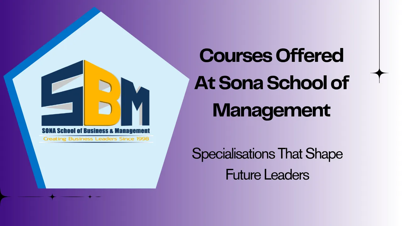 Courses Offered At Sona School of Management: Specialisations That Shape Future Leaders
