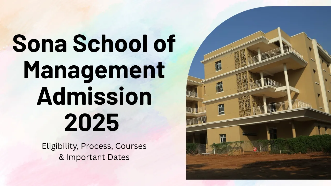Sona School of Management Admission 2025 – Eligibility, Process, Courses & Important Dates