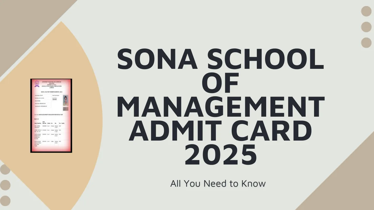 Sona School of Management Admit Card 2025 – All You Need to Know