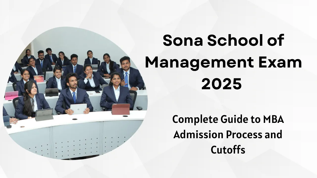 Sona School of Management Exam 2025 – Complete Guide to MBA Admission Process and Cutoffs